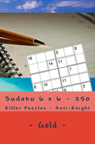 Sudoku 6 x 6 - 250 Killer Puzzles - Anti - Knight - Gold: Your vacation