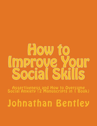How To Improve Your Social Skills Assertiveness And How To Overcome Social Anxiety 2 Manuscripts In 1 Bookpaperback - 
