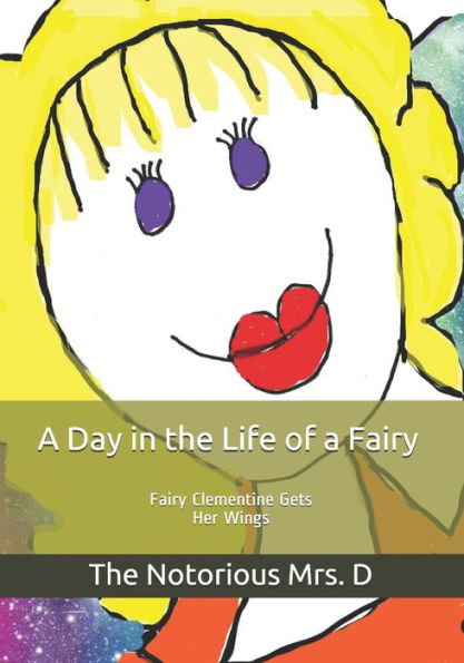 A Day in the Life of a Fairy: Fairy Clementine Gets Her Wings