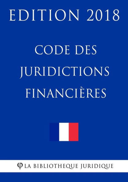 Code des juridictions financières: Edition 2018