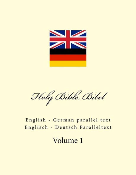 Holy Bible. Bibel: English - German parallel text. Englisch - Deutsch Paralleltext