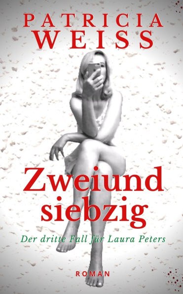 Zweiundsiebzig: Der dritte Fall fï¿½r Laura Peters