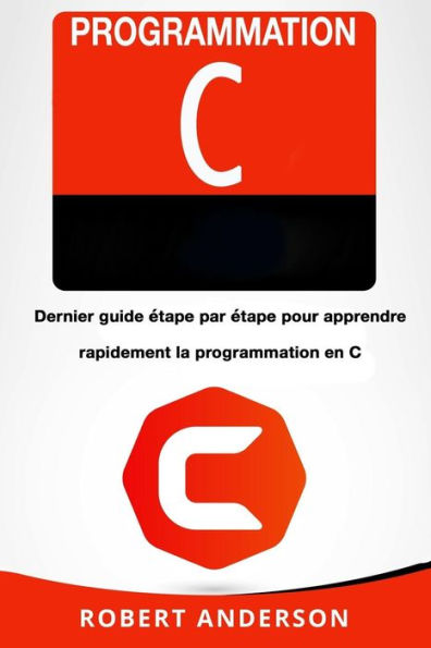 Programmation C: Dernier Guide