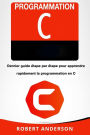 Programmation C: Dernier Guide
