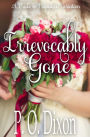 Irrevocably Gone: A Pride and Prejudice Variation