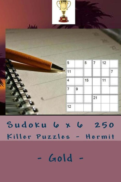 Sudoku 6 X 6 - 250 Killer Puzzles - Hermit - Gold: Book for Your Mood