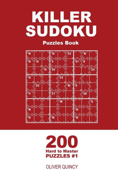 Killer Sudoku - 200 Hard to Master Puzzles 9x9 (Volume 1)