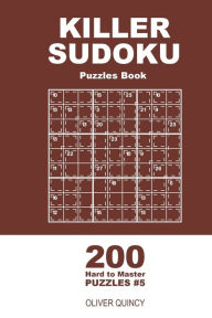 Title: Killer Sudoku - 200 Hard to Master Puzzles 9x9 (Volume 5), Author: Oliver Quincy
