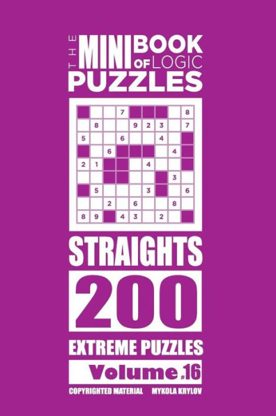 The Mini Book of Logic Puzzles - Straights 200 Extreme (Volume 16)