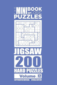 Title: The Mini Book of Logic Puzzles - Jigsaw 200 Hard (Volume 12), Author: Mykola Krylov