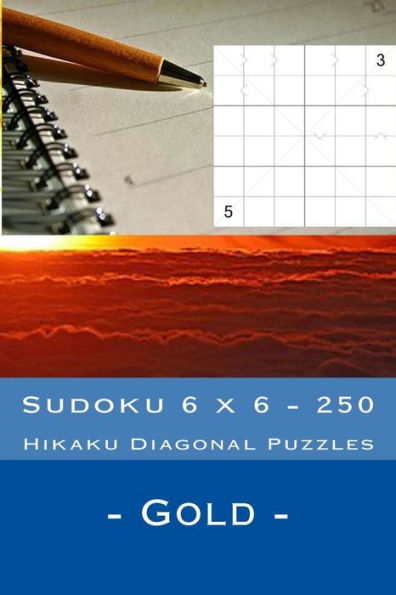 Sudoku 6 X 6 - 250 Hikaku Diagonal Puzzles - Gold: Great Option to Relax