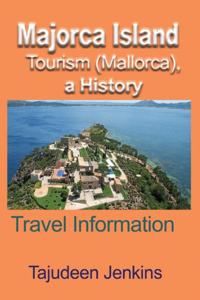 Majorca Island Tourism (Mallorca), a History: Travel Information