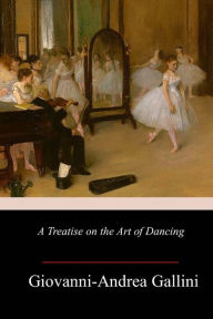Title: A Treatise on the Art of Dancing, Author: Giovanni-Andrea Gallini