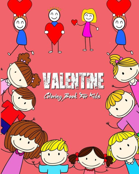 Valentine Coloring Book For Kids: Super Fun Coloring Books For Kids Filled With Hearts, Flowers, Lovely Animals, Cupid And More
