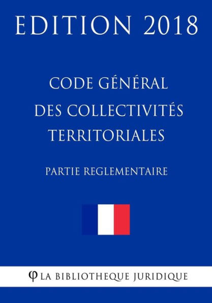 Code général des collectivités territoriales (2/2) Partie réglementaire