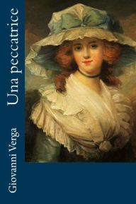 Title: Una peccatrice, Author: Giovanni Verga