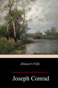 Title: Almayer's Folly, Author: Joseph Conrad