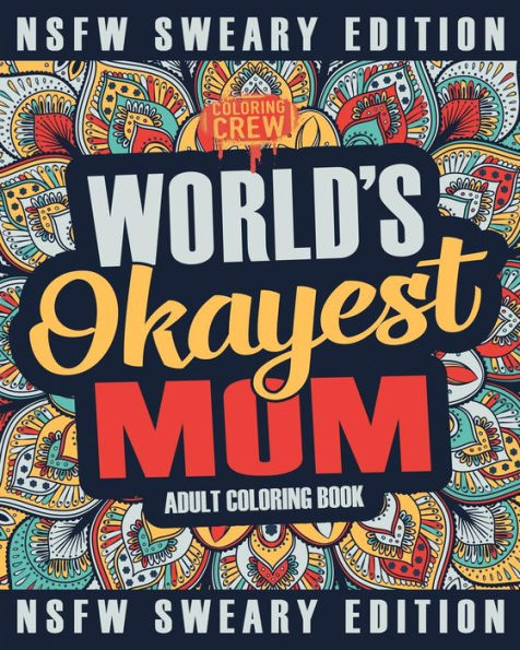 Worlds Okayest Coloring Book: A Sweary, Irreverent
