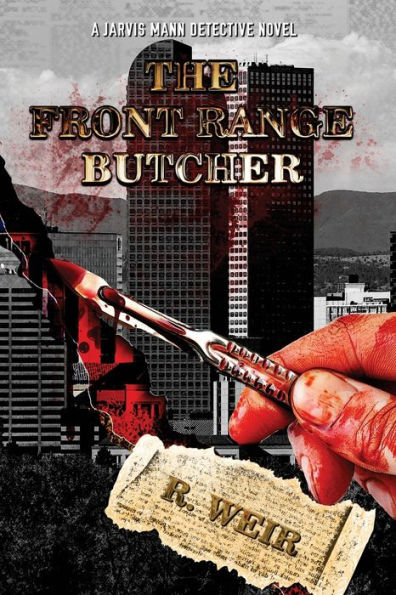 The Front Range Butcher: A Jarvis Mann Detective Novel