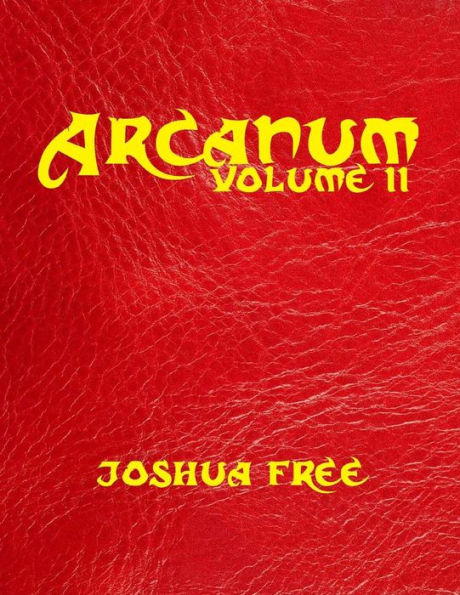 Arcanum: The Great Magical Arcanum (Volume Two): A Complete Guide to Systems of Magick & Unification of the Metaphysical Universe (in two volumes)