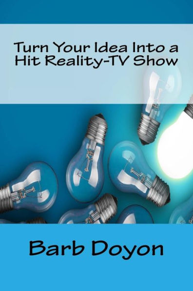Turn Your Idea Into a Hit Reality-TV Show