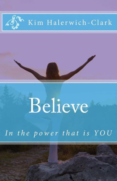 Believe: In the Power That Is You