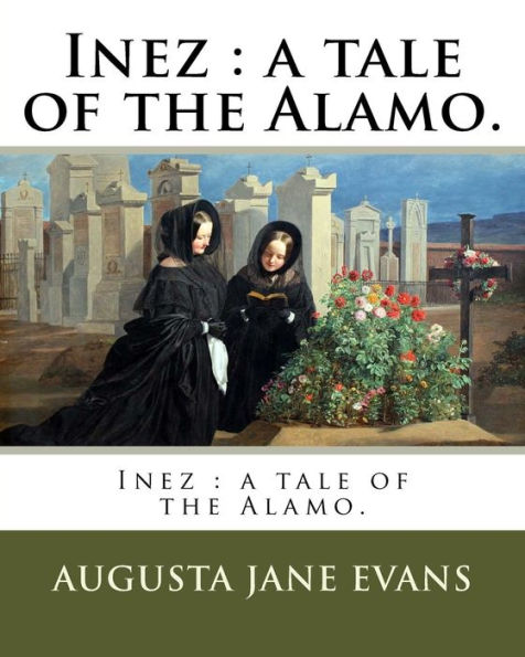 Inez: a tale of the Alamo.