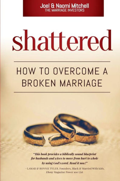 Shattered: How to Overcome a Broken Marriage