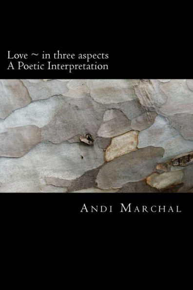 Love in three aspects: A Poetic Interpretation