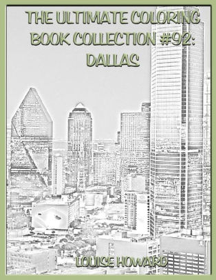 Download The Ultimate Coloring Book Collection 92 Dallas By Louise Howard Paperback Barnes Noble