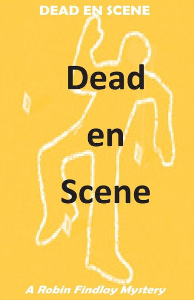 Dead en Scene: A Robin Findlay Mystery