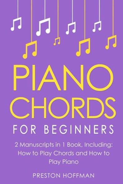 Piano Chords: for Beginners - Bundle The Only 2 Books You Need to Learn Chords Piano, Chord Theory and Progressions Today