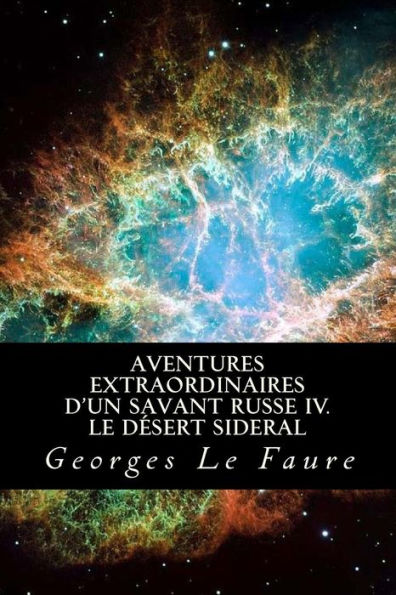 Aventures extraordinaires d'un savant russe IV. Le dï¿½sert sideral