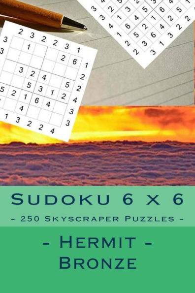 Sudoku 6 x 6 - 250 Skyscraper Puzzles - Hermit - Bronze: Great option to relax
