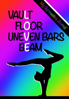 My Gymnastics Journal Vault Floor Uneven Bars Beam