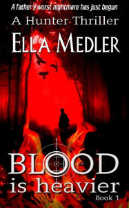 Title: Blood is Heavier: Hunter Book 1, Author: Ella Medler