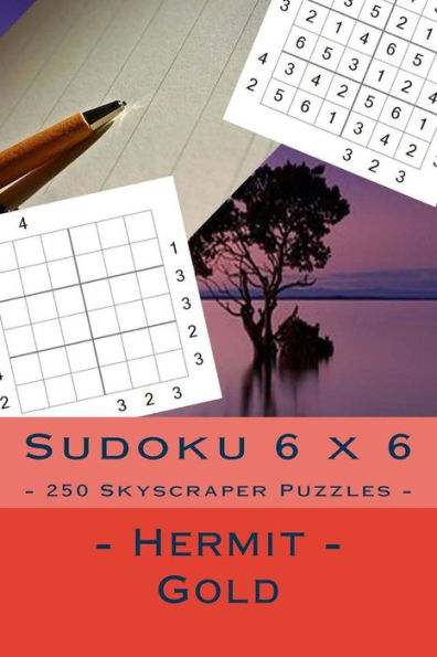 Sudoku 6 X 6 - 250 Skyscraper Puzzles - Hermit - Gold: Book for Your Rest