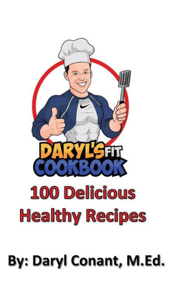 Daryl's FIT Cookbook: Healthy Nutritious Recipes