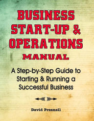 Title: Business Start-Up & Operations Manual: A Step-by-Step Guide to Starting & Running a Successful Business, Author: David Presnell