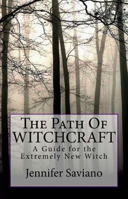 The Path of Witchcraft: A Guide for the Extremely New Witch