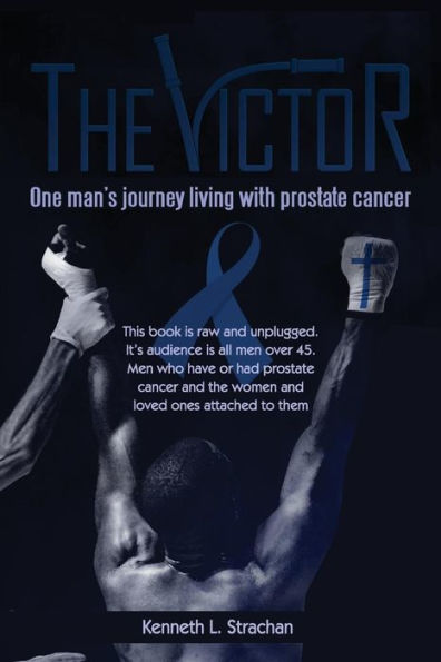 The Victor: One Man's Journey Living with Prostate Cancer