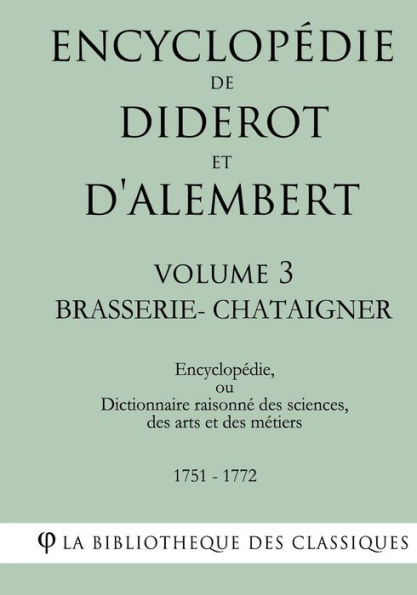 Encyclopédie de Diderot et d'Alembert - Volume 3 - BRASSERIE-CHATAIGNER