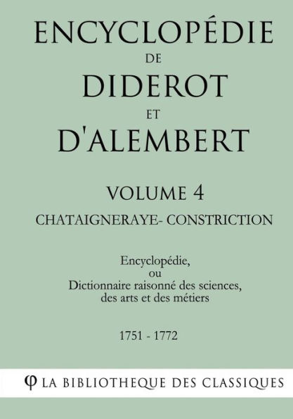 Encyclopédie de Diderot et d'Alembert - Volume 4 - CHATAIGNERAYE-CONSTRICTION