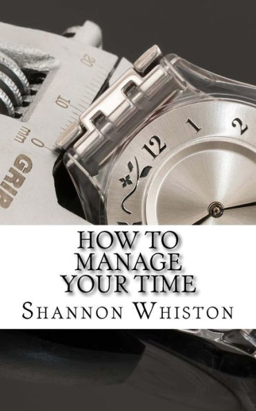 How to manage your time: Learn how to master your time