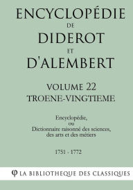 Title: Encyclopédie de Diderot et d'Alembert - Volume 22 - TROENE-VINGTIEME, Author: Jean le Rond d'Alembert