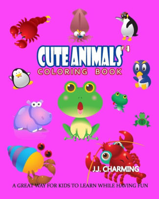 Download Cute Animals Coloring Book Vol 4 The Coloring Book For Beginner With Fun And Relaxing Coloring Pages Crafts For Children By J J Charming Paperback Barnes Noble