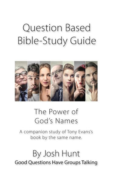 Question-based Bible Study Guide -- The Power of God's Names: Good Questions Have Groups Talking