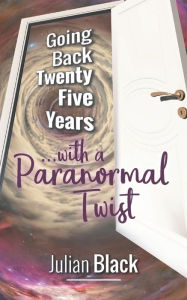 Title: Going Back Twenty Five Years with a Paranormal Twist ., Author: Julian Black