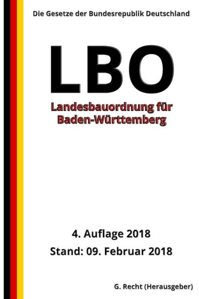 Landesbauordnung fï¿½r Baden-Wï¿½rttemberg (LBO), 4. Auflage 2018