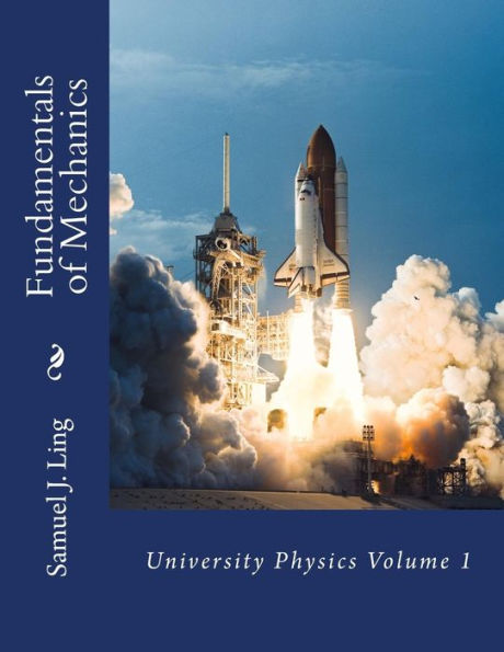 Fundamentals Of Mechanics: University Physics Volume 1 By Samuel J Ling ...